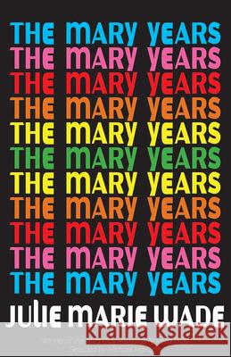 The Mary Years: A Novella Julie Marie Wade 9781680033885 Texas Review Press - książka