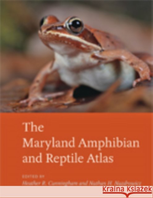 The Maryland Amphibian and Reptile Atlas Heather R. Cunningham 9781421425955 Johns Hopkins University Press - książka