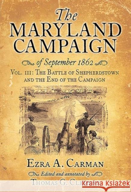 The Maryland Campaign of September 1862: Volume III - Shepherdstown Ford and the End of the Campaign Carman, Ezra A. 9781611213027 Savas Beatie - książka