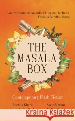 The Masala Box: Contemporary Flash Fiction Sarin Mathur                             Sireesha Kadiyala                        Vidhi Kheria 9781636067292 Notion Press - książka