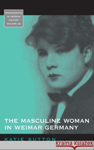 The Masculine Woman in Weimar Germany Katie Sutton 9780857451200  - książka
