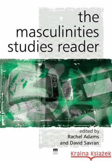 The Masculinity Studies Reader: An Introduction Adams, Rachel 9780631226604 Blackwell Publishers - książka