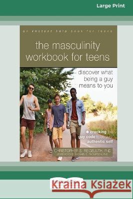 The Masculinity Workbook for Teens: Discover What Being a Guy Means to You (16pt Large Print Edition) Christopher S. Reigeluth 9781038730763 ReadHowYouWant - książka