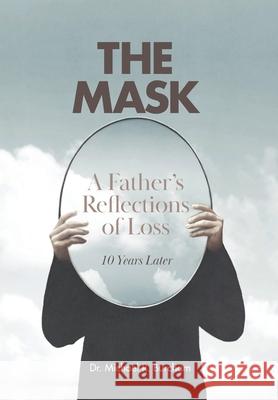 The Mask: A Father's Reflection on Loss Michael Burcham 9781257777846 Lulu.com - książka