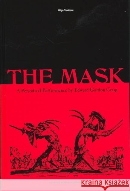 The Mask: A Periodical Performance by Edward Gordon Craig Olga Taxidou Olga Taxidou  9789057550454 Taylor & Francis - książka