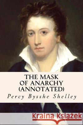 The Mask of Anarchy (annotated) Shelley, Percy Bysshe 9781530889150 Createspace Independent Publishing Platform - książka