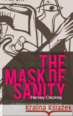 The Mask of Sanity: An Attempt to Clarify Some Issues about the So-Called Psychopathic Personality Hervey Cleckley 9781626540781 Echo Point Books & Media - książka
