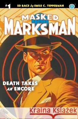 The Masked Marksman #1: Death Takes an Encore Emile C Tepperman   9781618277190 Popular Publications - książka