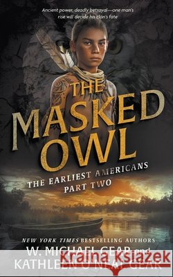 The Masked Owl: A Historical Fantasy Series W. Michael Gear Kathleen O'Nea 9781639776870 Wolfpack Publishing LLC - książka