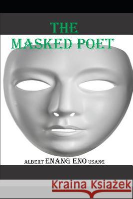The Masked Poet: The True Story of Beauty and the Beast Albert Enang Eno Usang 9781790382507 Independently Published - książka