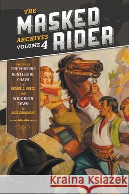 The Masked Rider Archives, Volume 4 George C. Shedd Jack Drummond Monroe Eisenberg 9781618278784 Altus Press - książka