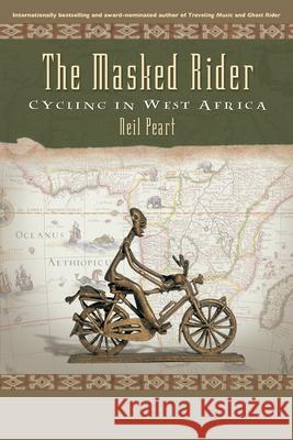 The Masked Rider: Cycling in West Africa Neil Peart 9781550226676 ECW Press - książka