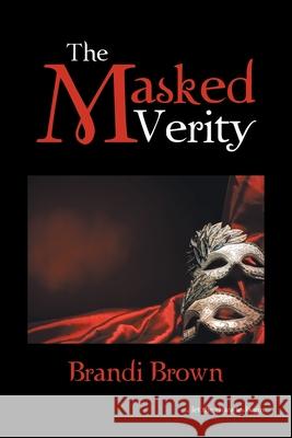 The Masked Verity Brandi Brown 9781796047981 Xlibris Us - książka