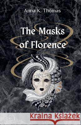 The Masks of Florence Anna K Thomas 9783969771747 Anderland Books - książka