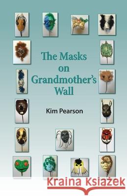 The Masks on Grandmother's Wall Kim Pearson 9781881849056 Kim Pearson - książka