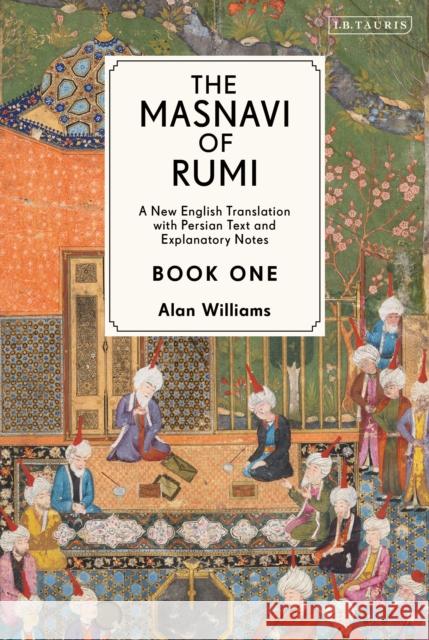 The Masnavi of Rumi, Book One: A New English Translation with Explanatory Notes Rumi, Jalaloddin 9781788311458 Bloomsbury Publishing PLC - książka