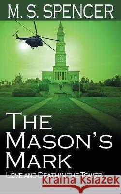 The Mason's Mark: Love and Death in the Tower M S Spencer 9781509207664 Wild Rose Press - książka