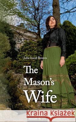 The Mason's Wife Julie Isard-Brown 9783990481165 novum publishing gmbh - książka