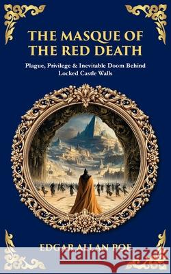 The Masque of the Red Death: Plague, Privilege & Inevitable Doom Behind Locked Castle Walls Tim Zengerink 9781806680511 Library of Alexandria - książka