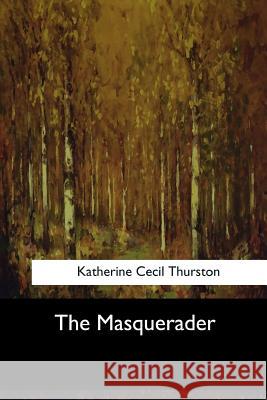 The Masquerader Katherine Cecil Thurston 9781547062041 Createspace Independent Publishing Platform - książka