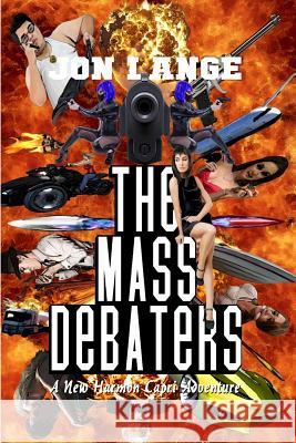 The Mass Debaters: A New Harmon Capri Adventure Jon Lange 9781731583208 Independently Published - książka