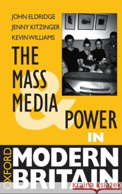 The Mass Media and Power in Modern Britain J. E. T. Eldridge 9780198781714 Oxford University Press - książka