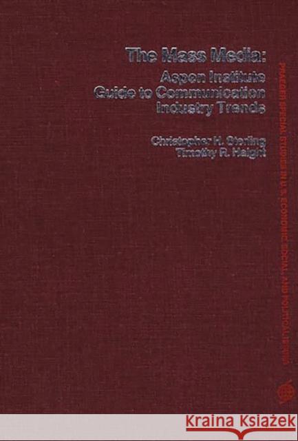 The Mass Media: Aspen Institute Guide to Communication Industry Trends Timothy R. Haight Christopher H. Sterling 9780275903169 Praeger Publishers - książka