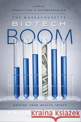 The Massachusetts Biotech Boom: Keeping Your Wealth Intact Kevin M. O'Brien 9781599328805 Advantage Media Group - książka