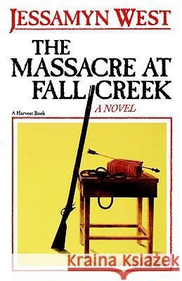 The Massacre at Fall Creek Jessamyn West 9780156576819 Harvest Books - książka