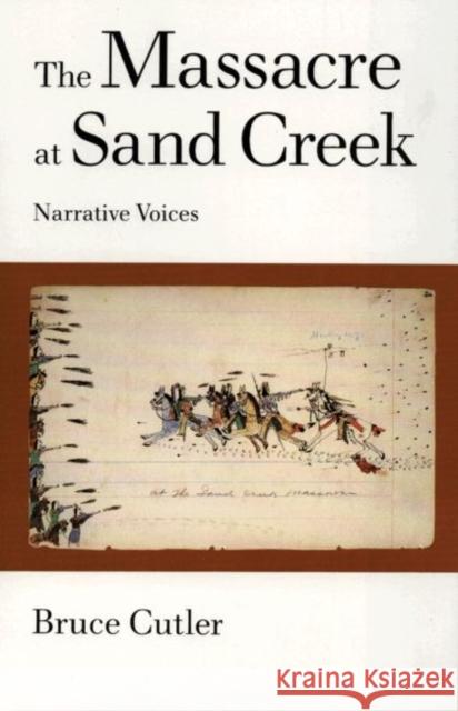 The Massacre at Sand Creek, 16: Narrative Voices Cutler, Bruce 9780806129907 University of Oklahoma Press - książka