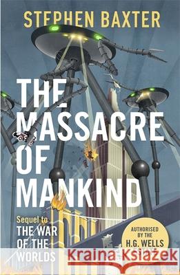 The Massacre of Mankind: Authorised Sequel to The War of the Worlds Stephen Baxter 9781473205116  - książka