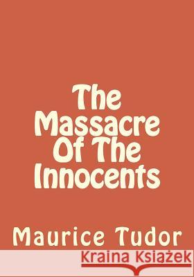 The Massacre Of The Innocents Tudor, Maurice 9781495408564 Createspace - książka