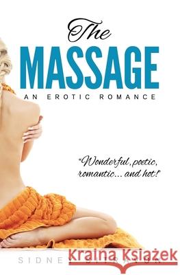 The Massage: An Erotic Romance Sidney Sitravon 9781541125223 Createspace Independent Publishing Platform - książka
