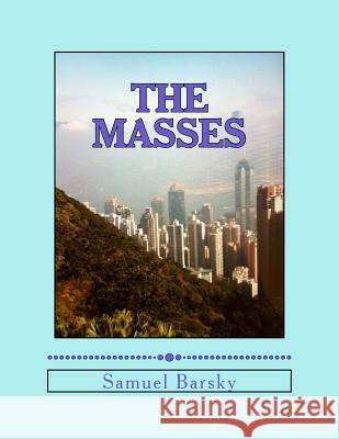 The Masses Samuel Barsky 9781497452954 Createspace - książka