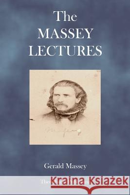 The Massey Lectures Gerald Massey 9781470086169 Createspace - książka