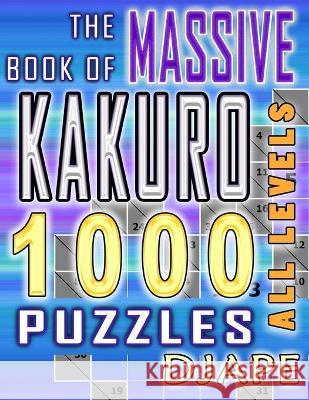 The Massive Book of Kakuro: 1000 Puzzles Djape 9781519348043 Createspace - książka