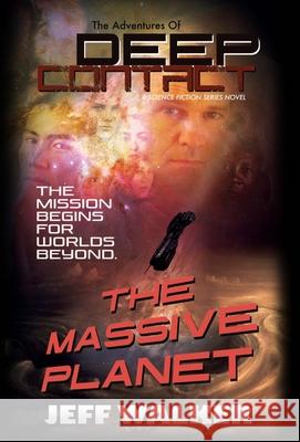 The Massive Planet: The Adventures Of Deep Contact Jeff Walker 9781257967322 Lulu.com - książka