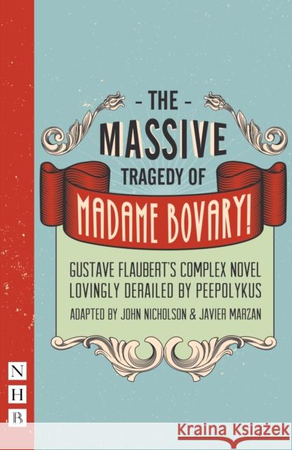 The Massive Tragedy of Madame Bovary Gustave Flaubert John Nicholson Javier Marzan 9781848425644 Nick Hern Books - książka