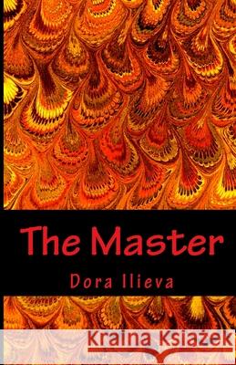 The Master Dora Ilieva 9781537164892 Createspace Independent Publishing Platform - książka