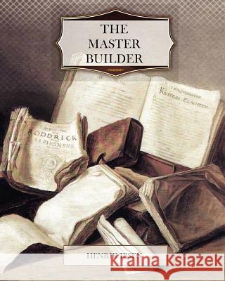 The Master Builder Henrik Johan Ibsen 9781466203112 Createspace - książka