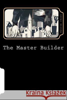 The Master Builder Henrik Ibsen 9781724920751 Createspace Independent Publishing Platform - książka