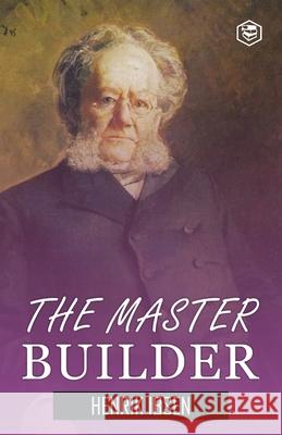 The Master Builder Henrik Ibsen 9789362052490 Sanage Publishing House Llp - książka