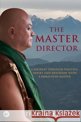 The Master Director: A Journey through Politics, Doubt and Devotion with a Himalayan Master Thomas K K Shor 9780999291832 City Lion Press - książka