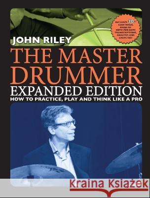 The Master Drummer - Expanded Edition How to Practice, Play and Think Like a Pro (Book/Online Media ) John Riley 9781705175163 Hudson Music - książka