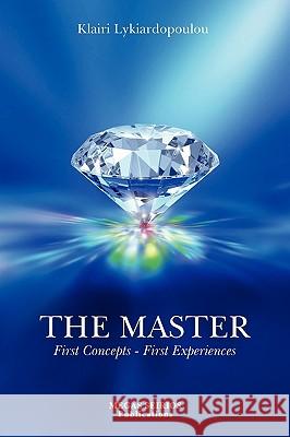 THE MASTER, First Concepts - First Experiences Klairi Lykiardopoulou 9789607350275 Megas Seirios Publications - książka