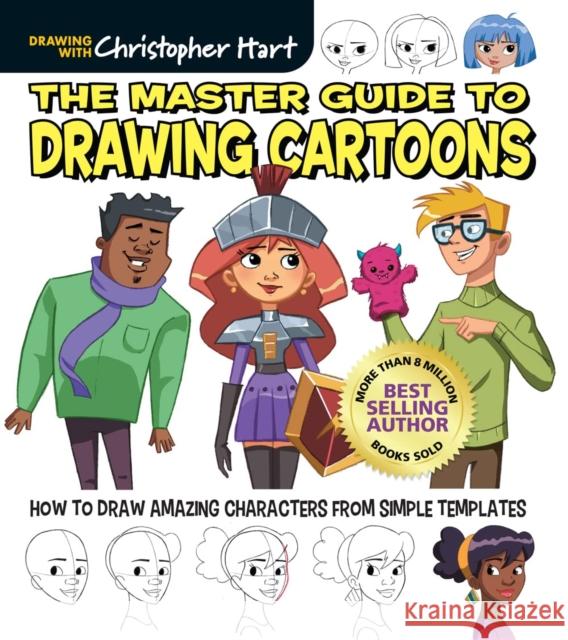 The Master Guide to Drawing Cartoons: How to Draw Amazing Characters from Simple Templates Christopher Hart 9781684620395 Mixed Media Resources - książka