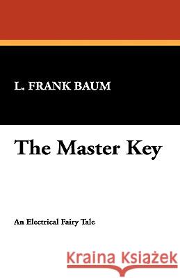 The Master Key L. Frank Baum 9781434474087 Borgo Press - książka