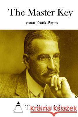 The Master Key L. Frank Baum The Perfect Library 9781519553058 Createspace Independent Publishing Platform - książka