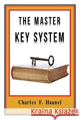The Master Key System Original Edition With Questionnaire (Illustrated): Charles Haanel - All Parts Included Charles F. Haanel 9781544801186 Createspace Independent Publishing Platform - książka