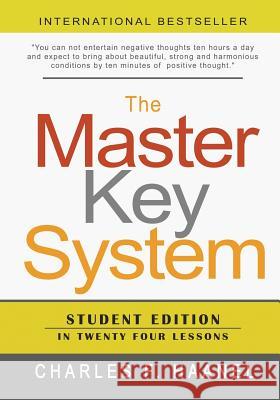 The Master Key System: Student Edition In Twenty Four Lessons Haanel, Charles F. 9781463612245 Createspace Independent Publishing Platform - książka